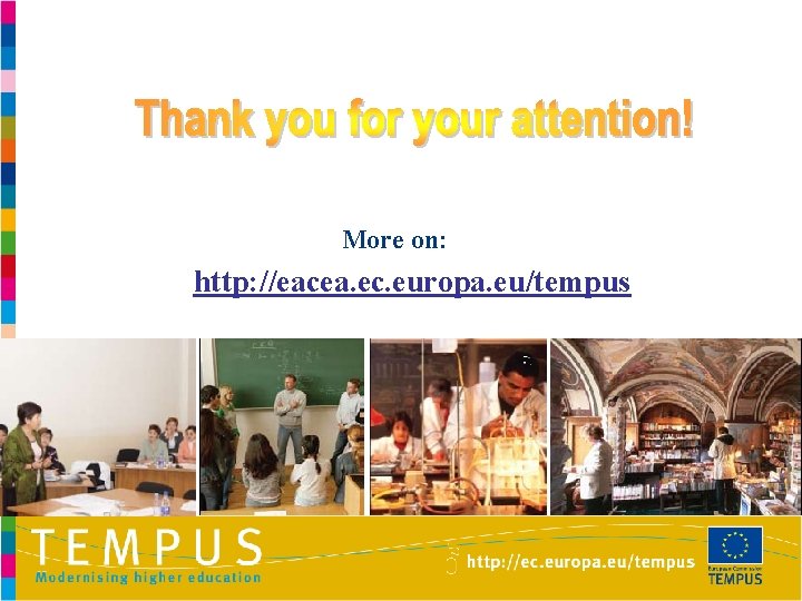 More on: http: //eacea. ec. europa. eu/tempus 