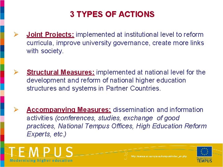 3 TYPES OF ACTIONS Ø Joint Projects: implemented at institutional level to reform curricula,