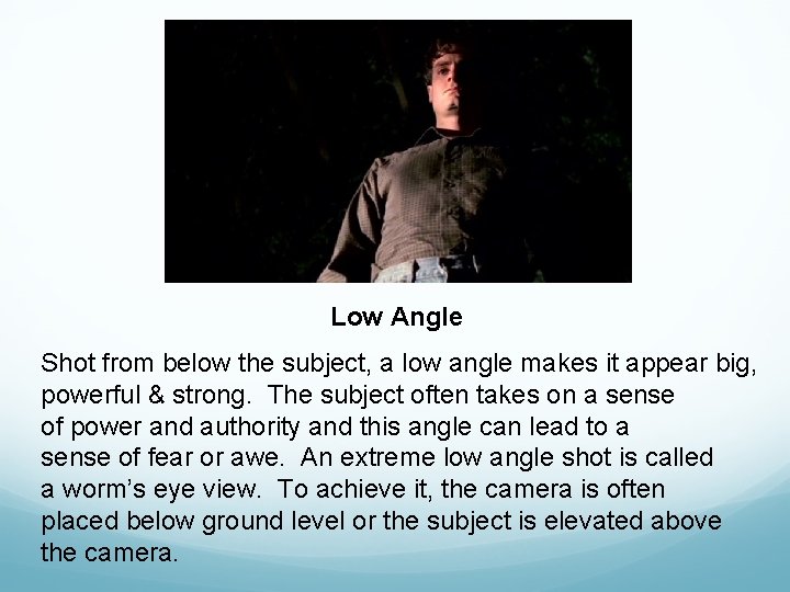 Low Angle Shot from below the subject, a low angle makes it appear big, Low Angle Shot from below the subject, a low angle makes it appear big,