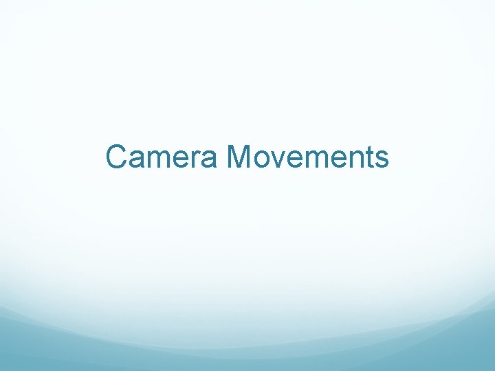 Camera Movements Camera Movements