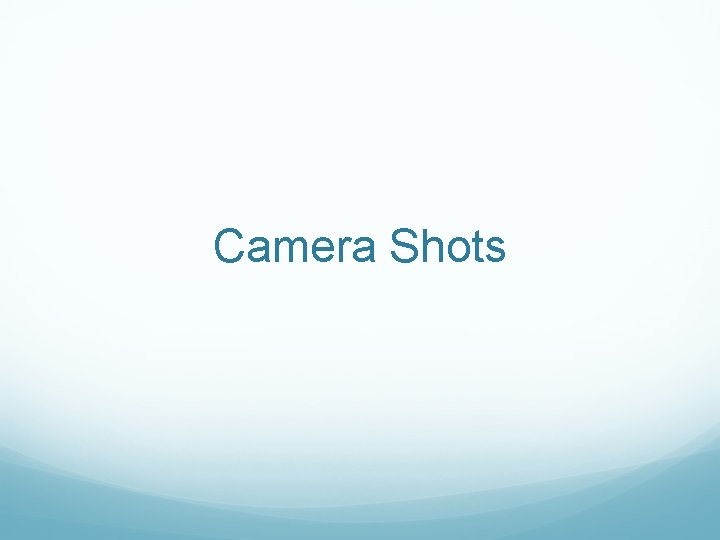 Camera Shots Camera Shots