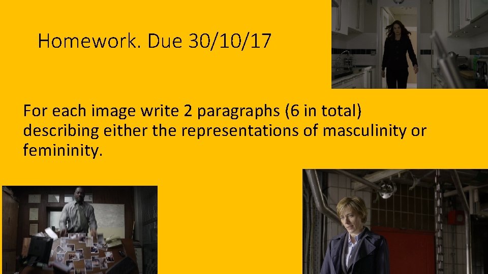 Homework. Due 30/10/17 For each image write 2 paragraphs (6 in total) describing either