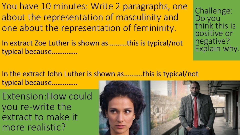 You have 10 minutes: Write 2 paragraphs, one Challenge: about the representation of masculinity