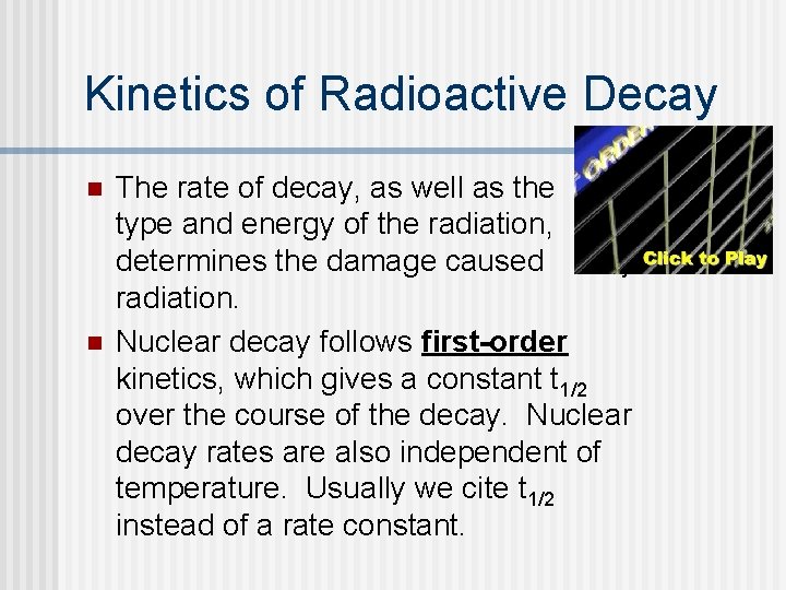 Kinetics of Radioactive Decay n n The rate of decay, as well as the