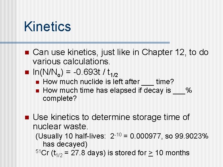 Kinetics n n Can use kinetics, just like in Chapter 12, to do various