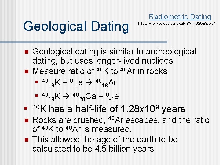 Geological Dating n n Radiometric Dating http: //www. youtube. com/watch? v=1920 gi 3 swe