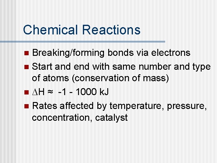 Chemical Reactions Breaking/forming bonds via electrons n Start and end with same number and