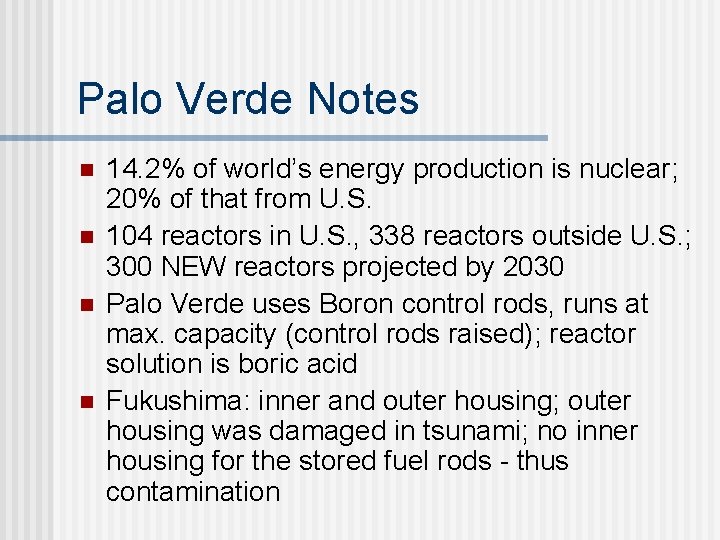 Palo Verde Notes n n 14. 2% of world’s energy production is nuclear; 20%