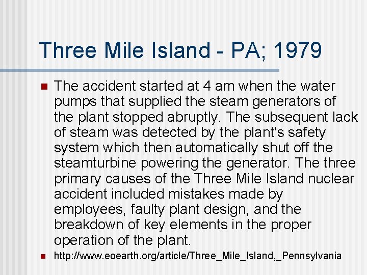 Three Mile Island - PA; 1979 n The accident started at 4 am when