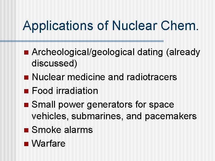 Applications of Nuclear Chem. Archeological/geological dating (already discussed) n Nuclear medicine and radiotracers n