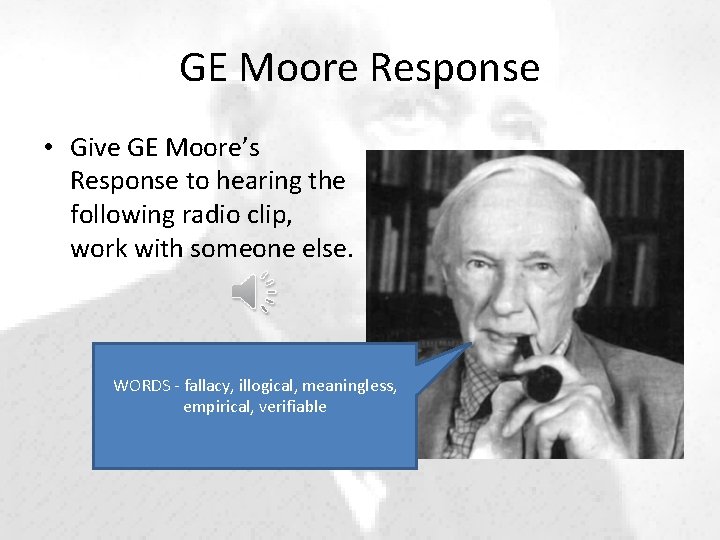 GE Moore Response • Give GE Moore’s Response to hearing the following radio clip,