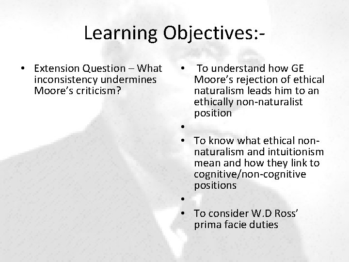 Learning Objectives: • Extension Question – What inconsistency undermines Moore’s criticism? • To understand