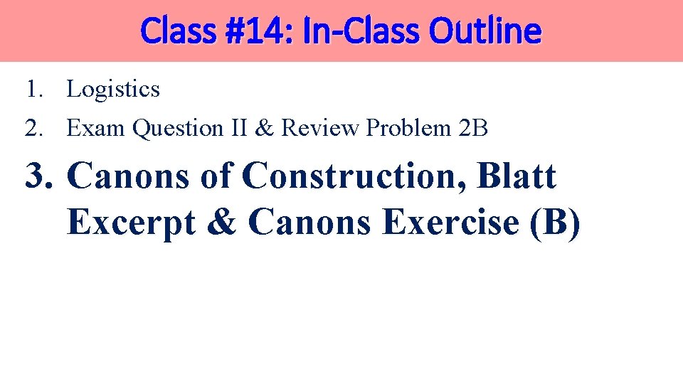 Class #14: In-Class Outline 1. 2. Logistics Exam Question II & Review Problem 2 Class #14: In-Class Outline 1. 2. Logistics Exam Question II & Review Problem 2