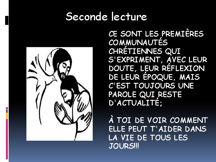 Seconde lecture CE SONT LES PREMIÈRES COMMUNAUTÉS CHRÉTIENNES QUI S'EXPRIMENT, AVEC LEUR DOUTE, LEUR