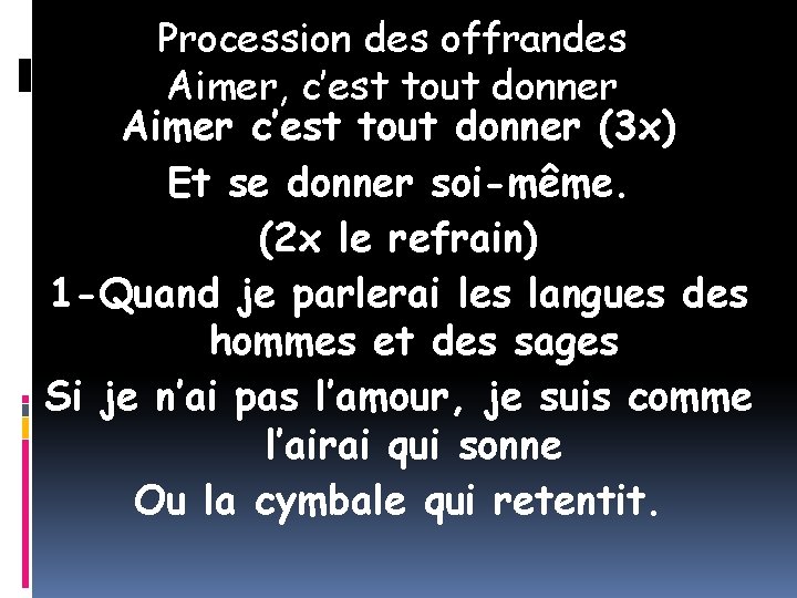 Procession des offrandes Aimer, c’est tout donner Aimer c’est tout donner (3 x) Et