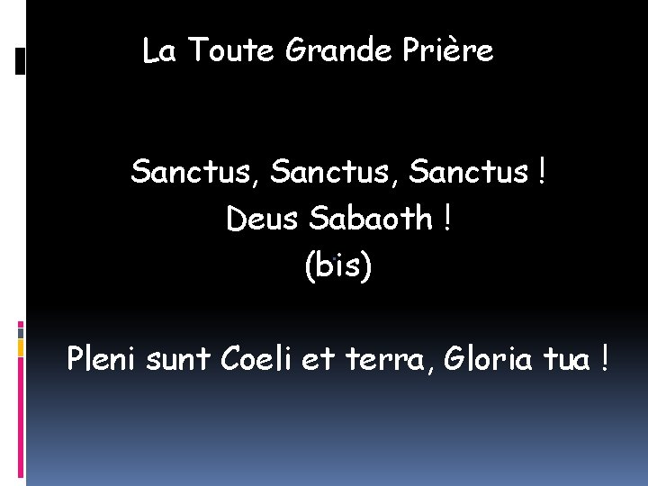 La Toute Grande Prière Sanctus, Sanctus ! Deus Sabaoth !. (bis) Pleni sunt Coeli