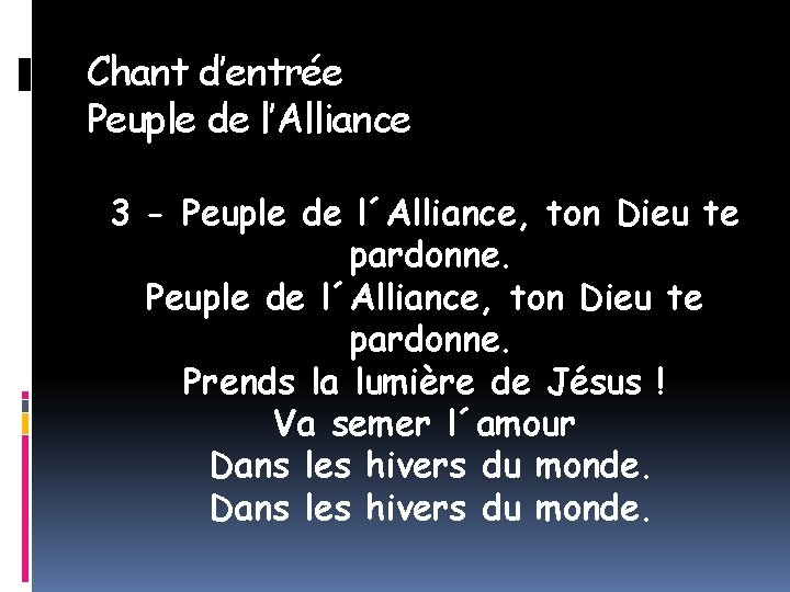 Chant d’entrée Peuple de l’Alliance 3 - Peuple de l´Alliance, ton Dieu te pardonne.