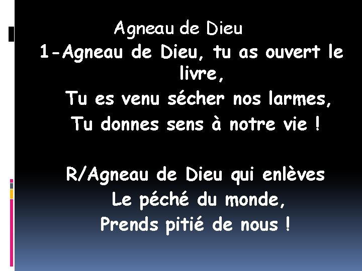 Agneau de Dieu 1 -Agneau de Dieu, tu as ouvert le livre, Tu es