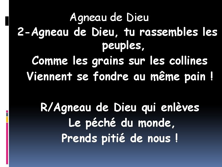 Agneau de Dieu 2 -Agneau de Dieu, tu rassembles peuples, Comme les grains sur