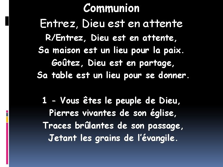 Communion Entrez, Dieu est en attente R/Entrez, Dieu est en attente, Sa maison est