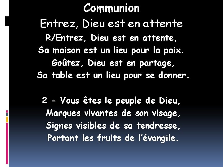 Communion Entrez, Dieu est en attente R/Entrez, Dieu est en attente, Sa maison est