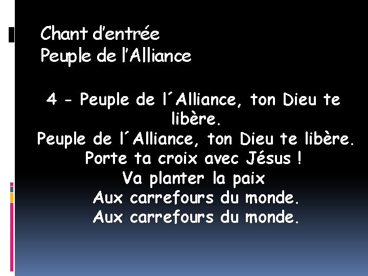 Chant d’entrée Peuple de l’Alliance 4 - Peuple de l´Alliance, ton Dieu te libère.