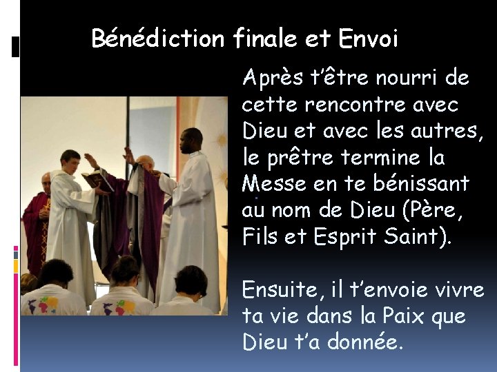 Bénédiction finale et Envoi Après t’être nourri de cette rencontre avec Dieu et avec