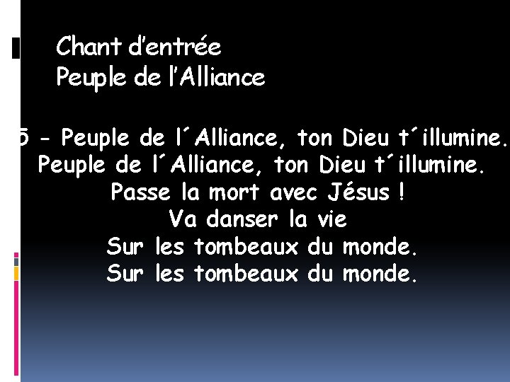 Chant d’entrée Peuple de l’Alliance 5 - Peuple de l´Alliance, ton Dieu t´illumine. Passe