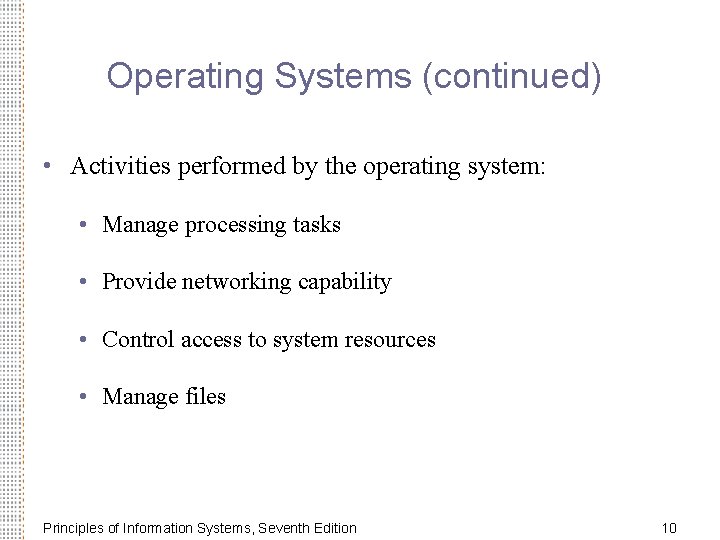 Operating Systems (continued) • Activities performed by the operating system: • Manage processing tasks