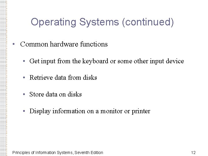 Operating Systems (continued) • Common hardware functions • Get input from the keyboard or