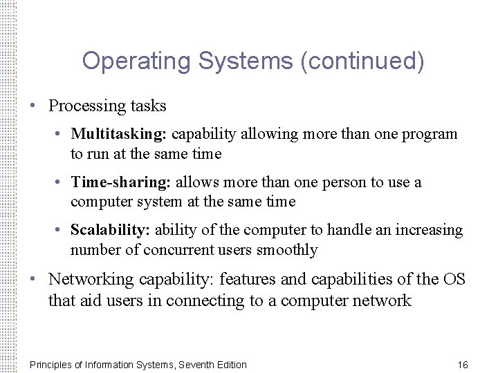 Operating Systems (continued) • Processing tasks • Multitasking: capability allowing more than one program