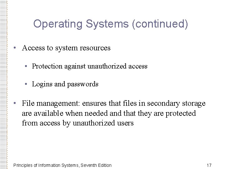 Operating Systems (continued) • Access to system resources • Protection against unauthorized access •