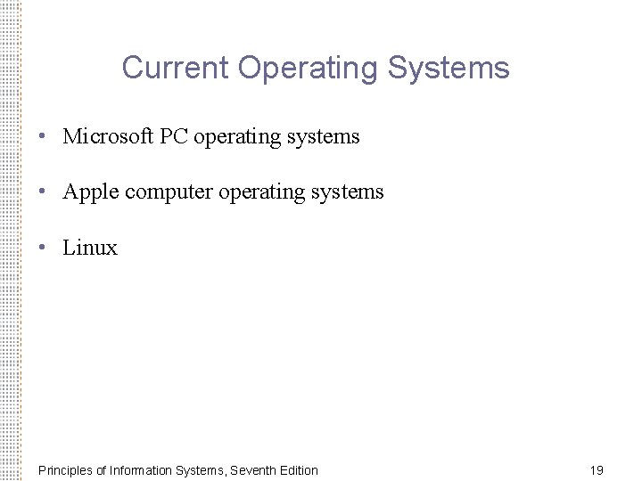 Current Operating Systems • Microsoft PC operating systems • Apple computer operating systems •