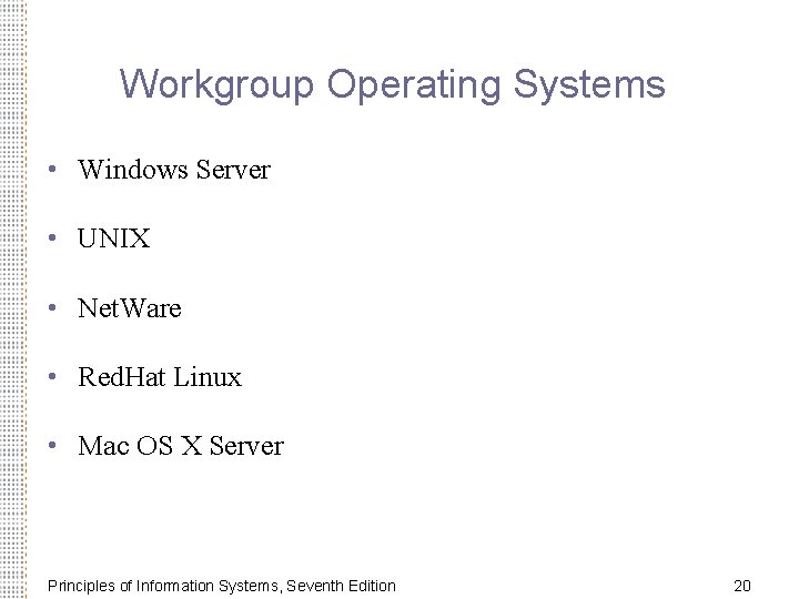 Workgroup Operating Systems • Windows Server • UNIX • Net. Ware • Red. Hat