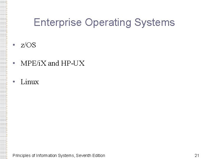 Enterprise Operating Systems • z/OS • MPE/i. X and HP-UX • Linux Principles of