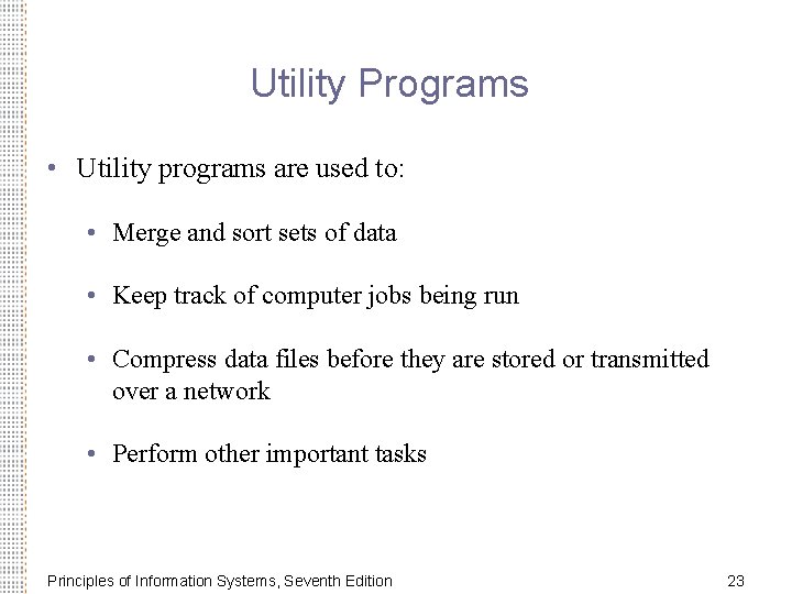 Utility Programs • Utility programs are used to: • Merge and sort sets of
