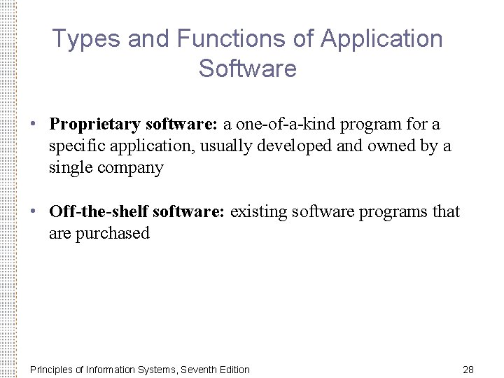Types and Functions of Application Software • Proprietary software: a one-of-a-kind program for a