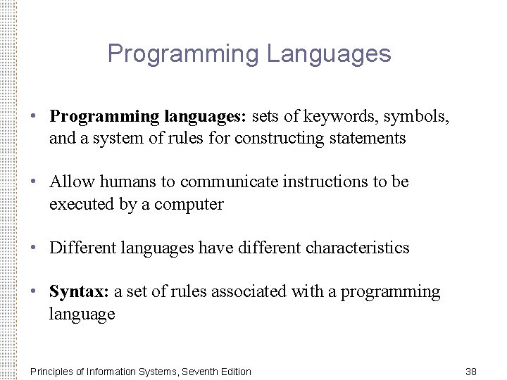 Programming Languages • Programming languages: sets of keywords, symbols, and a system of rules