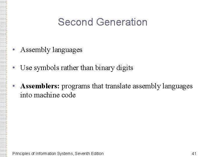 Second Generation • Assembly languages • Use symbols rather than binary digits • Assemblers: