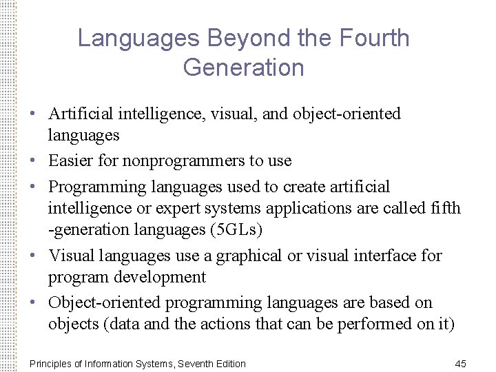 Languages Beyond the Fourth Generation • Artificial intelligence, visual, and object-oriented languages • Easier