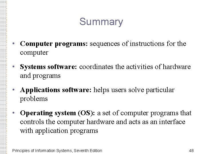 Summary • Computer programs: sequences of instructions for the computer • Systems software: coordinates