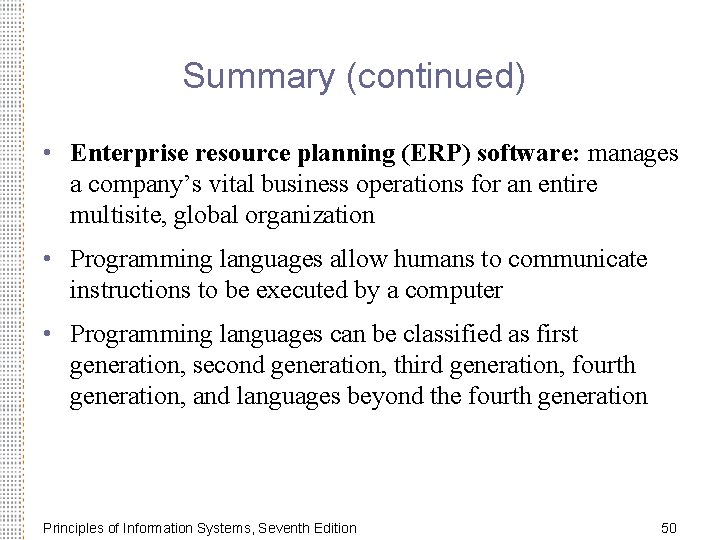 Summary (continued) • Enterprise resource planning (ERP) software: manages a company’s vital business operations
