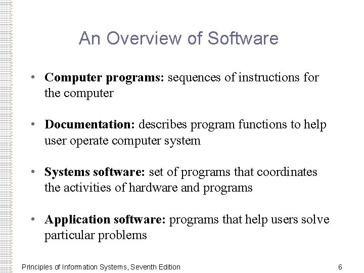 An Overview of Software • Computer programs: sequences of instructions for the computer •