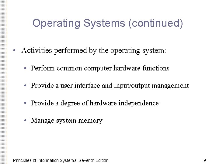 Operating Systems (continued) • Activities performed by the operating system: • Perform common computer