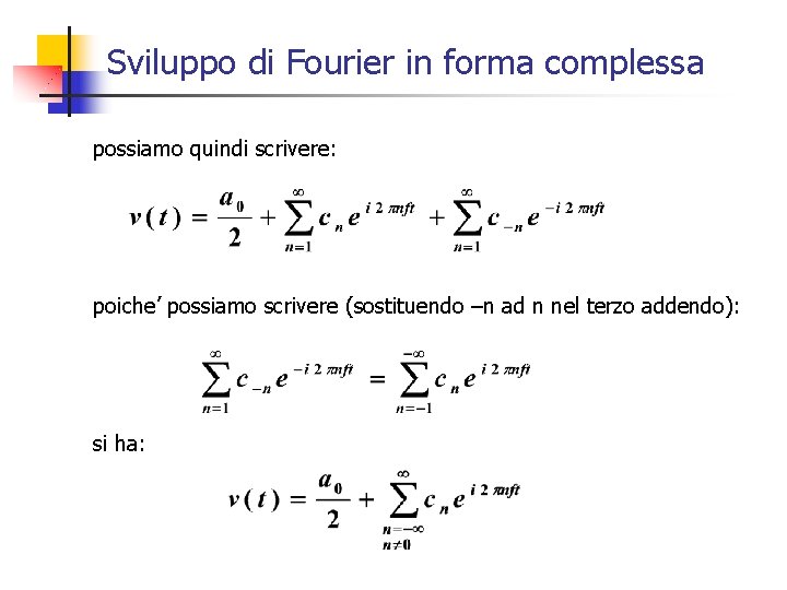 Sviluppo di Fourier in forma complessa possiamo quindi scrivere: poiche’ possiamo scrivere (sostituendo –n