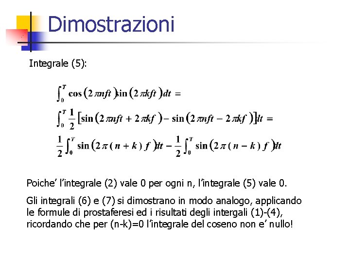 Dimostrazioni Integrale (5): Poiche’ l’integrale (2) vale 0 per ogni n, l’integrale (5) vale