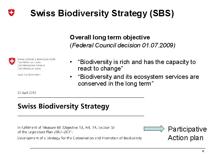 Swiss Biodiversity Strategy (SBS) Overall long term objective (Federal Council decision 01. 07. 2009)