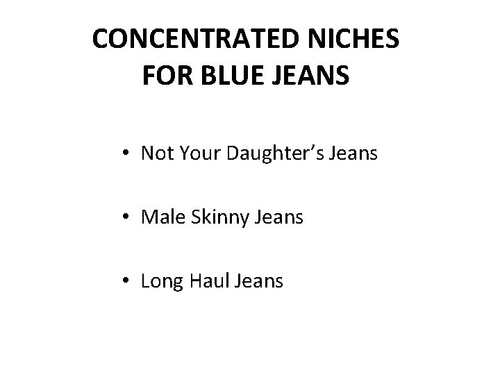 CONCENTRATED NICHES FOR BLUE JEANS • Not Your Daughter’s Jeans • Male Skinny Jeans