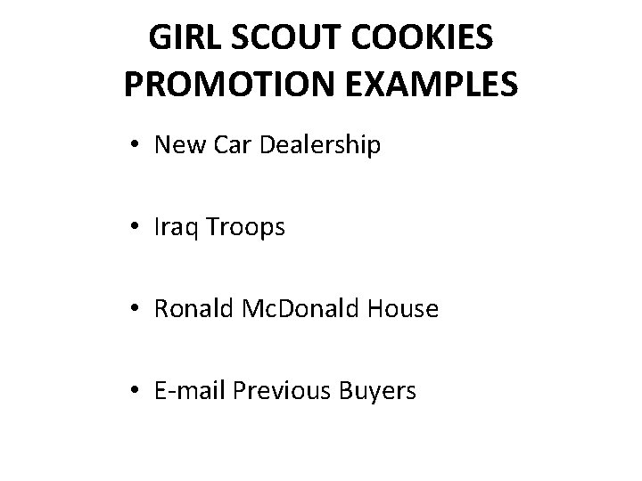 GIRL SCOUT COOKIES PROMOTION EXAMPLES • New Car Dealership • Iraq Troops • Ronald