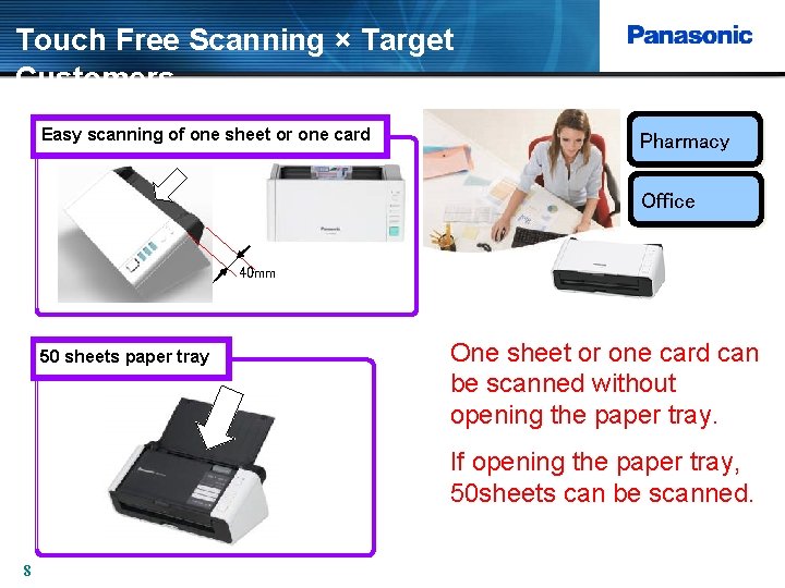 Touch Free Scanning × Target Customers Easy scanning of one sheet or one card